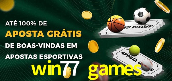 win77 games Ate 100% de Aposta Gratis