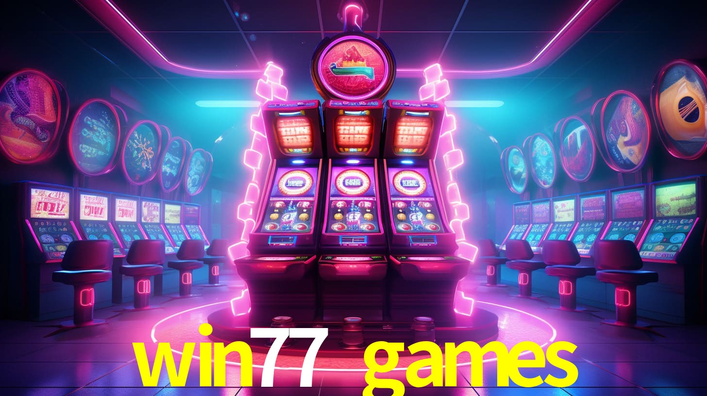 win77 games: Seu Cassino Premiado com Pagamentos Rápidos